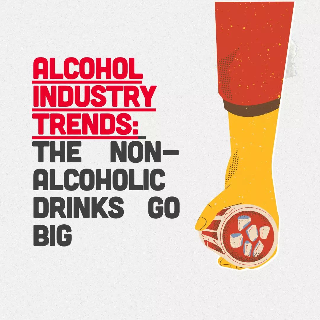 Alcohol Industry Trends: The Non-Alcoholic Drinks Go Big