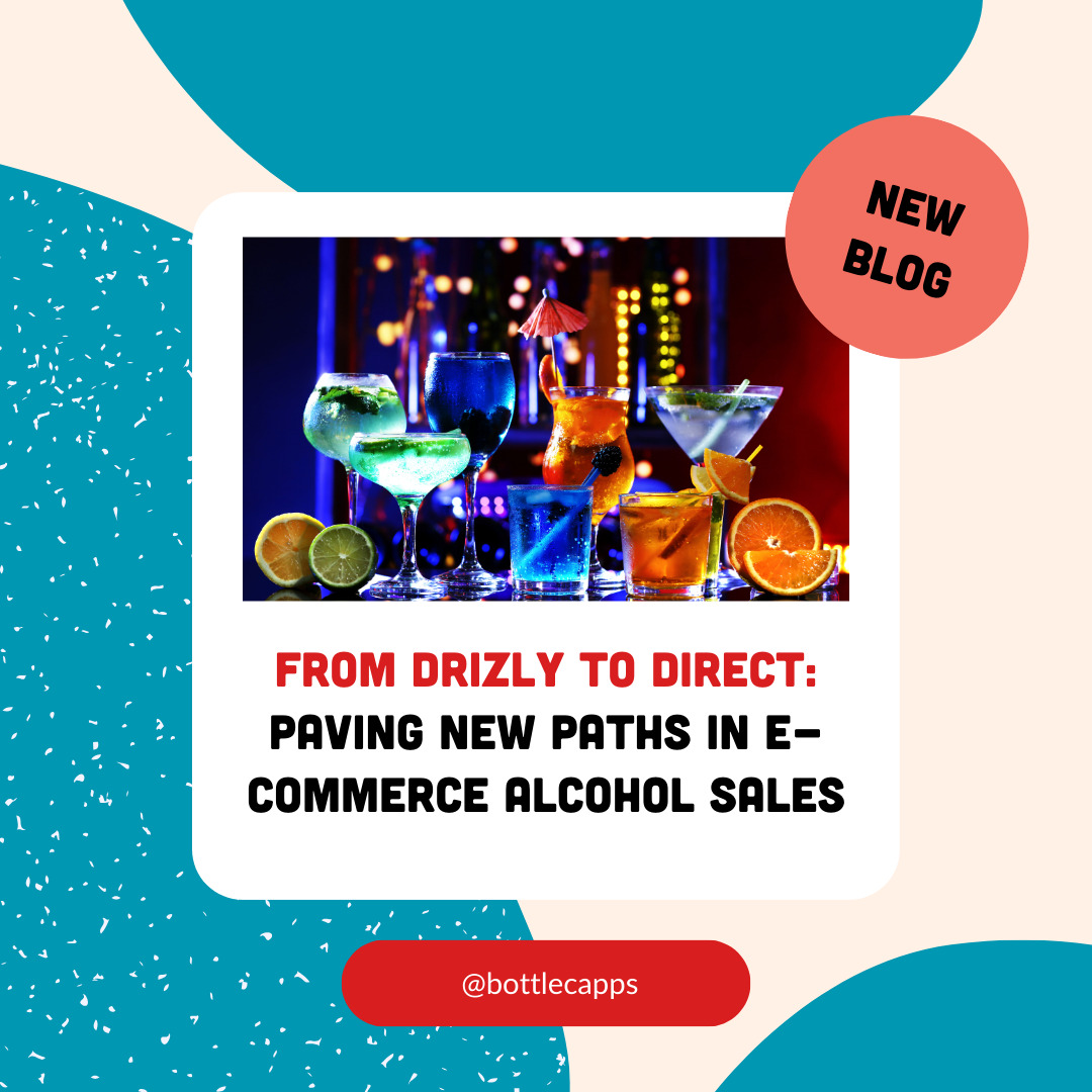 From Drizly to Direct: Paving New Paths in E-commerce Alcohol Sales