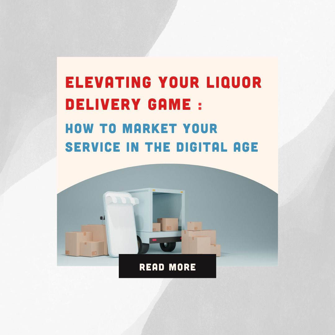 Elevating Your Liquor Delivery Game: How to Market Your Service in the Digital Age