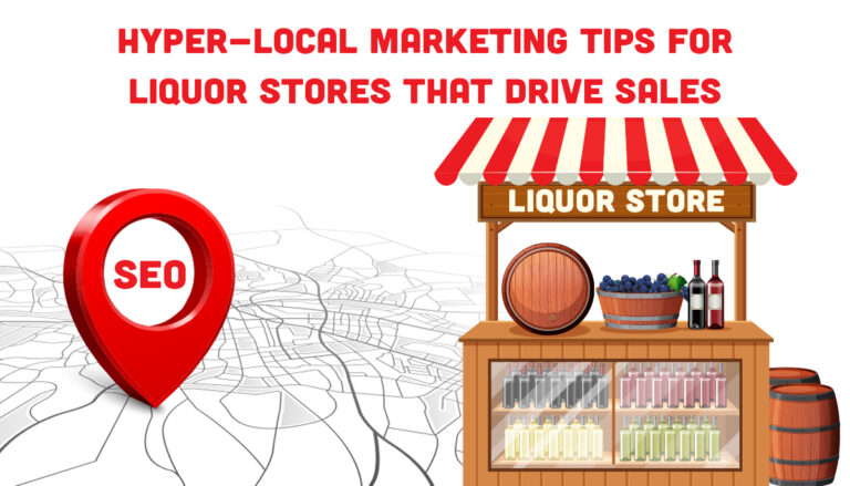 Hyper-Local Marketing Tips for Liquor Stores That Drive Sales