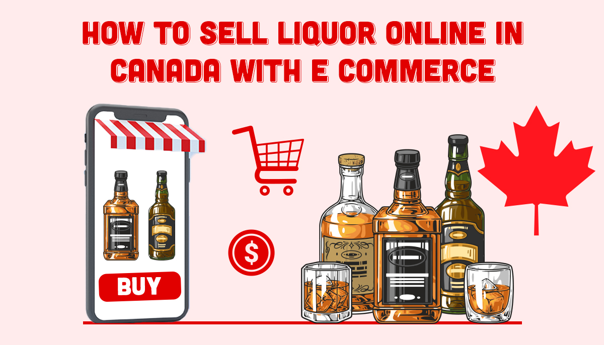 How to Sell Liquor Online in Canada with E Commerce